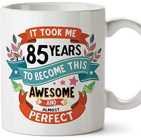 MUGFFINS Fifty Birthday Mug -It Took me 85 Years to Become This Awesome and Almost Perfect - Funny Anniversary Present for People 85 Years Old