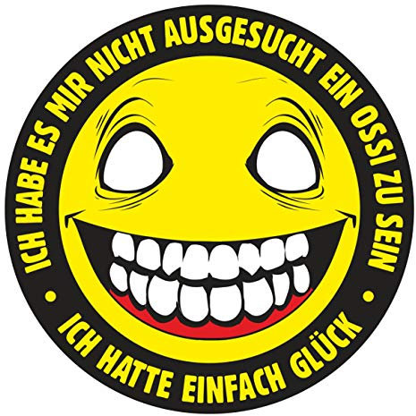 Spaß Kostet Aufkleber Ostdeutscher Ich Habe Mir Nicht ausgesucht EIN Ossi zu Sein ICH Hatte EINFACH GLÜCK (Wetterfest)