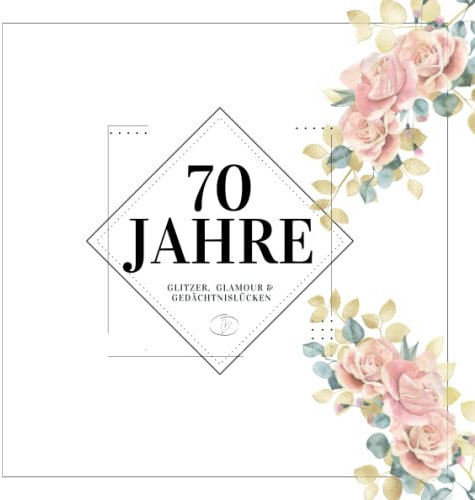70 Jahre Glitzer Glamour & Gedächtnislücken - Gästebuch 70 Geburtstag: Gästebuch weiß, Erinnerungsbuch, Freundebuch für Erwachsene mit lustigen Fragen ... Fragen und Platz für Fotos, Softcover