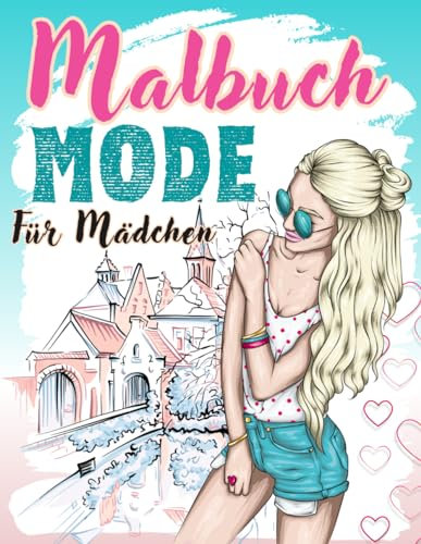 Malbuch Mode Für Mädchen: Wunderschöne Zeichnungen Von Mode - Fashion zum Ausmalen Für Jugendliche, Teenager und Erwachsene | Einzigartige Vorlagen ... Frauen | Modedesign - Vogue Buch Für Mädchen.