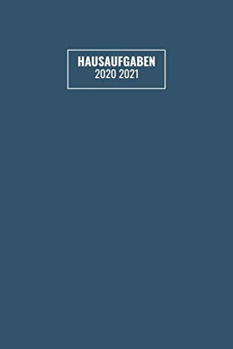 Hausaufgaben 2020 2021: Schülerkalender Mit Datum, Platz Für Aufgaben, Stundenplan, Notizen, Schulnoten / Schülerplaner , Hausaufgabenheft, Schulplaner Mit Wochenkalender / Cover In Blau