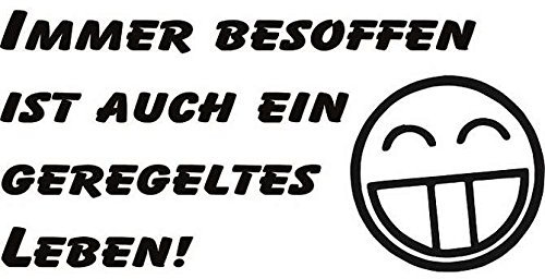 Aufkleber Immer besoffen ist auch ein geregeltes Leben! ca. 9x5 cm, Vinyl-Folie