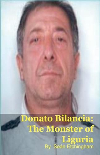 Donato Bilancia: The Monster of Liguria