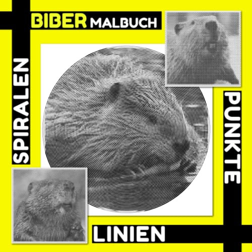 Biber Punkte Linien Spiralen Malbuch: Tier mit glattem Fell Spiralbuch zum Zeichnen von Linien Kunst | Mit 30 Kreativitätsseiten zur Entspannung