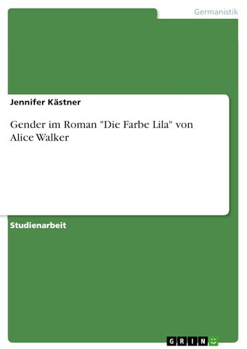 Gender im Roman Die Farbe Lila von Alice Walker