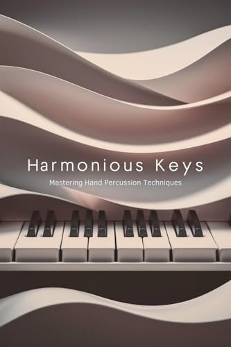 Harmonious Keys: Mastering Hand Percussion Techniques (English Edition)
