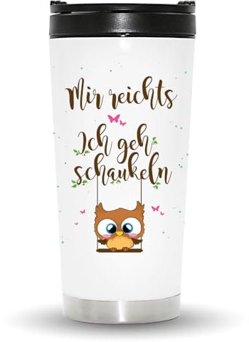 Wandtattoo Loft Edelstahl Thermobecher Mir reichts, ich geh schaukeln mit einer süßen Eule Becher Kaffeebecher Thermo Geschenkidee