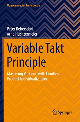 Variable Takt Principle: Mastering Variance with Limitless Product Individualization (Management for Professionals)