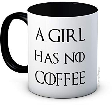 A Girl Has No Coffee - Funny Ceramic Coffee Mug