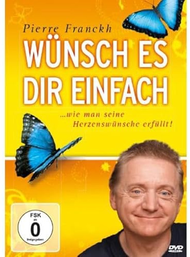 Pierre Franckh - Wünsch es Dir einfach
