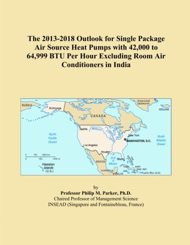 The 2013-2018 Outlook for Single Package Air Source Heat Pumps with 42,000 to 64,999 BTU Per Hour Excluding Room Air Conditioners in India