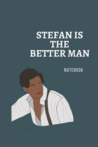 Stefan is the better man | TVD fans Notebook | 6x9 120p