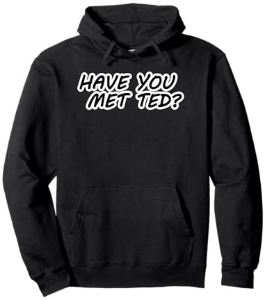 How I Met Your Mother Have You Met Ted Gag Geschenk lustig Pullover Hoodie