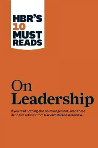 HBR's 10 Must Reads on Leadership (with featured article What Makes an Effective Executive, by Peter F. Drucker)