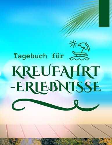 Kreuzfahrt Dokumentation auf hoher See: Mein Kreuzfahrt-Tagebuch voller Sehnsucht und Entdeckungen: Ein Buch zum Ausfüllen mit vielen Fragen zu den ... das ausgefüllt werden möchte.