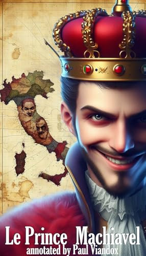 Le Prince Machiavélique: annotated by Paul Viandox
