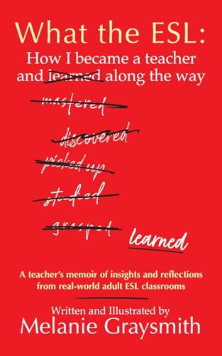What the ESL: How I became a teacher and learned along the way