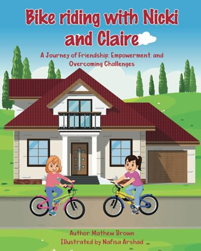 Bike riding with Nicki and Claire: A Journey of Friendship, Empowerment, and Overcoming Challenges (Nicki & Claire Type 1 Diabetic Adventures, Band 2)