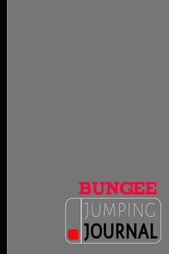 Bungee Jumping Journal: Bungee Jump Log Book. Track & Record Every Jump. Perfect for Beginners and Experienced Jumpers. Ideal Gift for Thrill Seekers