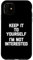 iPhone 11 Keep It To Yourself (I'm Not Interested) - Cool Funny Saying Case