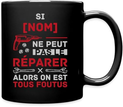Spreadshirt Si [Nom] Ne Peut Pas Le Réparer Alors On Est Tous Foutus Personnalisable Tasse Mug, taille unique, noir