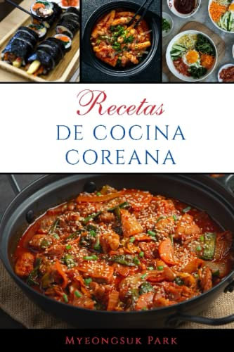 Recetas de cocina coreana: Las mejores recetas tradicionales de Corea