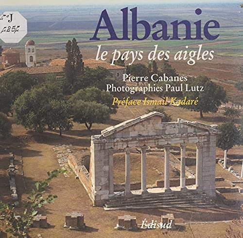 Albanie, le pays des aigles (French Edition)