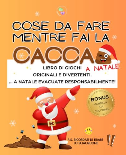 Cose da Fare Mentre fai la Cacca a Natale: Libro di Giochi Originali e Divertenti per Adulti e Ragazzi con Quiz, Cruciverba e Indovinelli. Almeno a Natale Evacuate Responsabilmente!