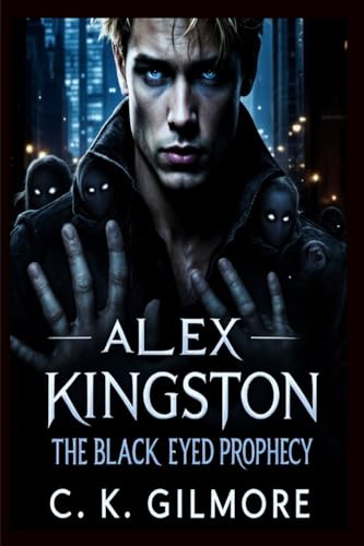 Alex Kingston: The Black Eyed Prophecy: The Black Eyed Prophecy
