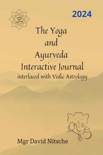 The Yoga and Ayurveda Interactive Journal for the year 2024: interlaced with Vedic Astrology