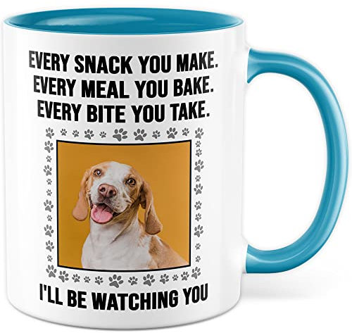 Hunde Tasse personalisiert, Every Snack you make every meal you bake Geschenk eigenes Foto personalisieren Hund Hundehalter Kaffeetasse Kaffee-Becher Hundebesitzer Tasse mit Spruch lustig