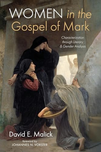 Women in the Gospel of Mark: Characterization through Literary and Gender Analysis