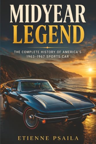 Midyear Legend: The Complete History of America’s 1963–1967 Sports Car