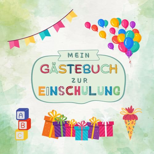 Mein Gästebuch zur Einschulung: buntes Geschenk zum Schulanfang | Einschulungsgeschenk für die Schultüte