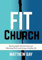 FIT CHURCH: Destroying the Division between Following Christ and Living a Healthy Life