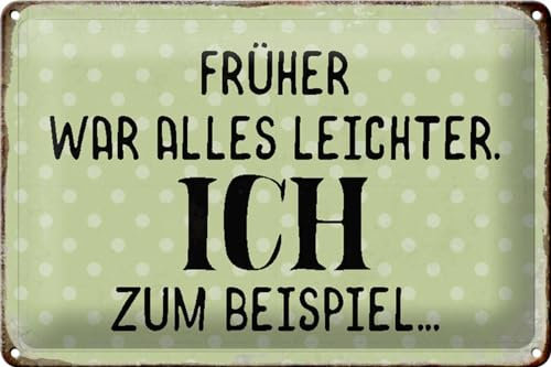 Schild Blech 30x20cm - Made in Germany - Spruch fr�her was alles leichter Metall Deko Blechschild