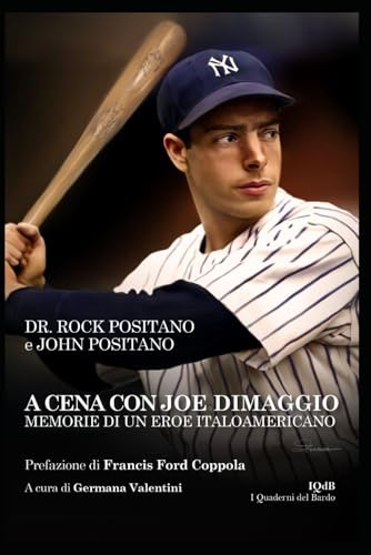 A cena con Joe DiMaggio: Memorie di un eroe italoamericano (Scritture e Visioni a cura di Stefano Donno per iQdB edizioni, Band 54)