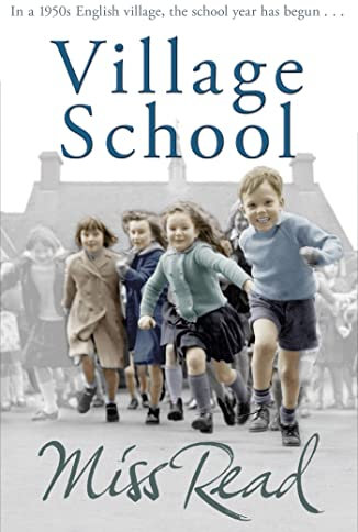 Village School: The first novel in the Fairacre series