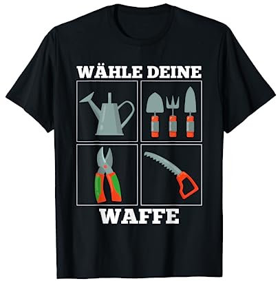 Wähle deine Waffe für Hobby-Gärtner im Garten T-Shirt