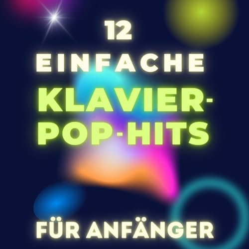 12 Einfache Klavier-Pop-Hits für Anfänger: Großnoten-Format mit Buchstaben und Audio-Dateien (QR-Codes)