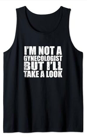 Gynäkologie Funny I'm Not A Gynecologist But I'll Take A Look Tank Top