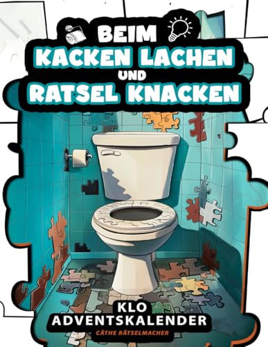 Beim Kacken Lachen und Rätsel knacken – Der Klo Adventskalender: 24 Tage voller Witz, Fun und Rätselspaß für Männer, Frauen und Menschen mit Humor – Das perfekte Geschenk