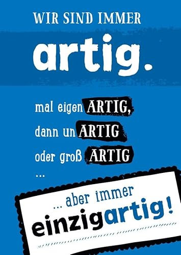 Gutsch Verlag Humorvolle Postkarte mit Spruch – 'Wir sind immer artig: mal eigenARTIG, dann unARTIG oder großARTIG...aber immer einzigARTIG' – Witzige Postkarte für Freunde & Familie