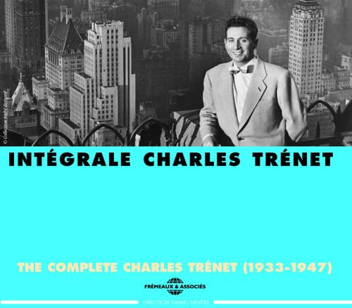 The Complete (Intégrale) Charles Trénet: 1933-1947