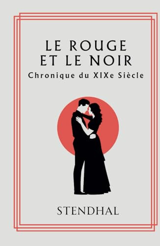 Le Rouge et le Noir: Chronique du XIXe Siècle