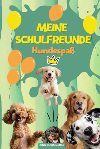 Meine Schulfreunde Hundespaß: Hunde Freundebuch mit Das-bin-ich-Seite für das Klassentier: Als Geschenk für Kinder in der Grundschule, zur Einschulung und für die Schultüte