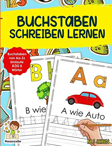 Buchstaben Schreiben Lernen: Das Vorschule Übungsheft Ab 5 Jahren für den Kindergarten und Grundschule - Für Mädchen, Jungs und alle die in die Schule kommen!