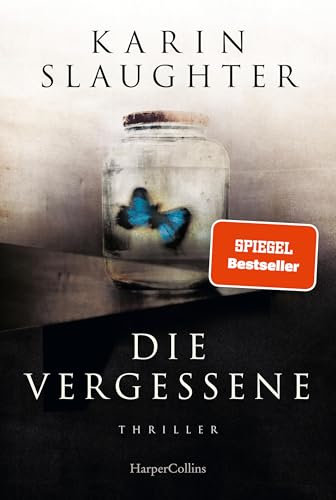 Die Vergessene: Die Thriller-Neuerscheinung der SPIEGEL-Bestseller Autorin | SPIEGEL-Bestseller Autorin | Die spannende Weitererzählung von »Ein Teil von ihr«