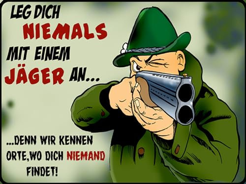 Blechschild 30x40 Jäger leg dich niemals mit Jäger an Wand Deko Cafe Sammler Geschenk