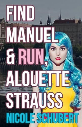Find Manuel and Run, Alouette Strauss: A High-Stakes Espionage Thriller